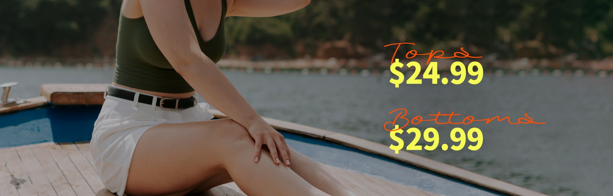 24.99TOP+29.99BOTTOMS